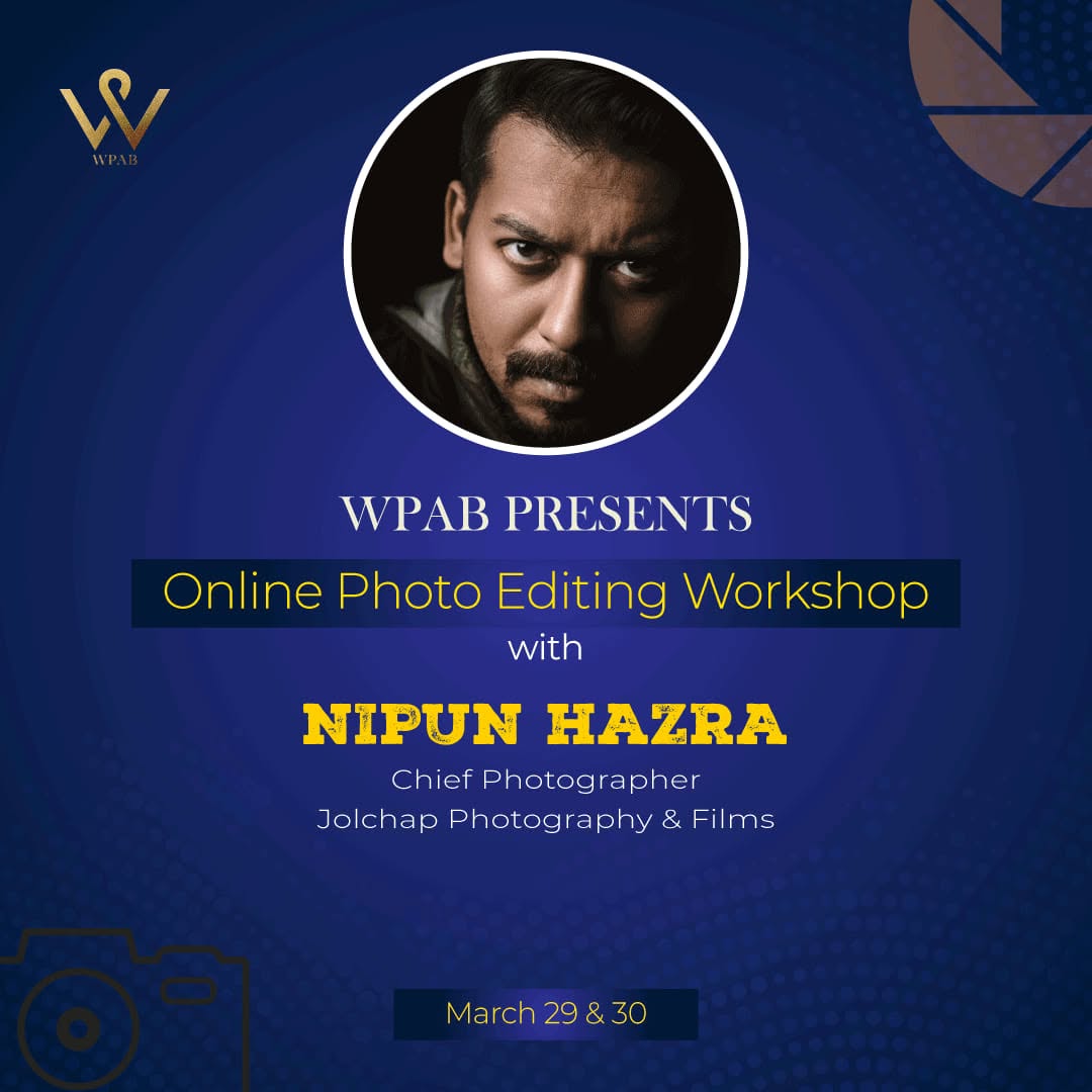 WPAB Presents Online Photo Editing Workshop with Nipun Hazra