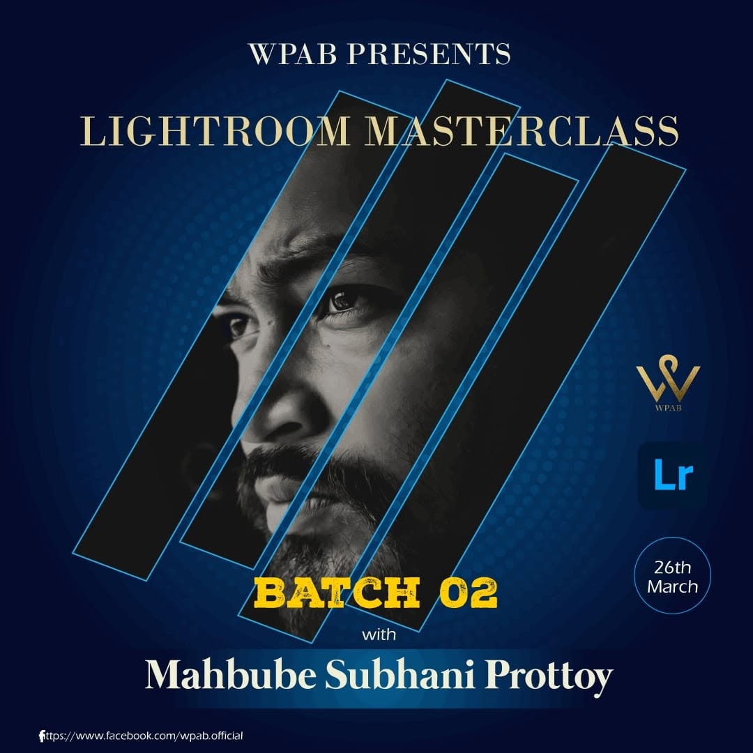 WPAB presents Lightroom Masterclass with Mahbube Subhani Prottoy Batch 2